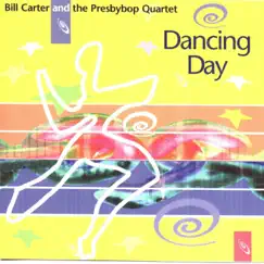 Dancing Day by Bill Carter & The Presbybop Quartet album reviews, ratings, credits