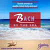 Bach by the Sea album lyrics, reviews, download