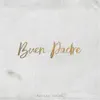 Buen Padre - Single album lyrics, reviews, download