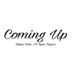 Coming Up (feat. Ryan Unger) - Single by Dylan Toole album reviews, ratings, credits