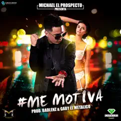 Me Motiva - Single by Michael ''El Prospecto'' album reviews, ratings, credits