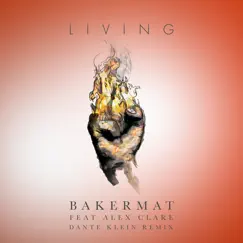 Living (feat. Alex Clare) [Dante Klein Remix] Song Lyrics