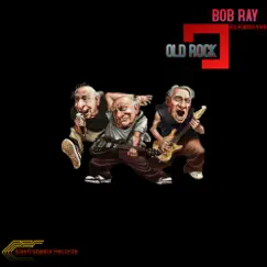 Old Rock - Single by Bob Ray album reviews, ratings, credits