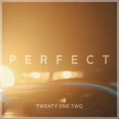 Perfect - Single by Twenty One Two album reviews, ratings, credits