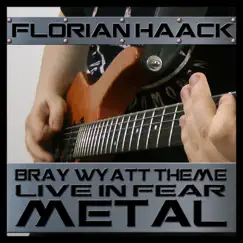 Live in Fear (Bray Wyatt Theme from WWE) [Metal Version] - Single by Florian Haack album reviews, ratings, credits