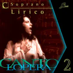 Cantolopera: Arias for Lyric Soprano, Vol. 2 by Angela Venturino, Antonello Gotta & Compagnia d'Opera Italiana album reviews, ratings, credits