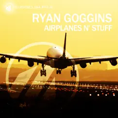 Airplanes 'N Stuff - Single by Ryan Goggins album reviews, ratings, credits
