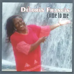 Come to Me by Déloris Francis album reviews, ratings, credits