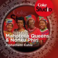 Ziphatheni Kahle(Coke Studio South Africa: Season 1) - Single by Mahotella Queens & Nonku Phiri album reviews, ratings, credits