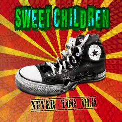 Never Too Old by Sweet Children album reviews, ratings, credits