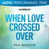 When Love Crossed Over (Audio Performance Trax) - EP album lyrics, reviews, download
