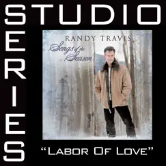 Labor of Love (Studio Series Performance Track) - EP by Randy Travis album reviews, ratings, credits