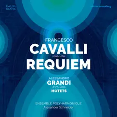 Francesco Cavalli: Requiem & & Alessandro Grandi: Motets by Ensemble Polyharmonique & Alexander Schneider album reviews, ratings, credits