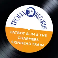 Skinhead Train (Fatboy Slim Remix) - Single by The Charmers album reviews, ratings, credits