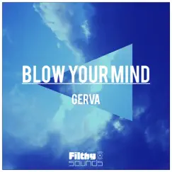 Blow Your Mind - Single by Gerva album reviews, ratings, credits