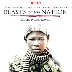 Beasts of No Nation (Original Motion Picture Soundtrack) by Dan Romer album reviews, ratings, credits