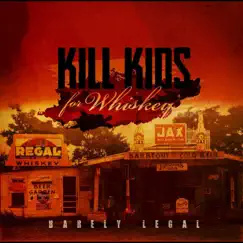 Barely Legal by Kill Kids for Whiskey album reviews, ratings, credits