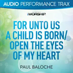 For Unto Us a Child Is Born/Open the Eyes of My Heart (Original Key Trax With Background Vocals) Song Lyrics