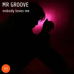 Nobody Loves Me by Mr. Groove album reviews, ratings, credits