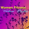 Women Fitness Workout Playlist – Bikini Body Top Workout Songs, Motivational Workout Music & Fitness Music for Women (Deep, Minimal, Soulful, Tropical House & Drum and Bass Electronic Music) album lyrics, reviews, download