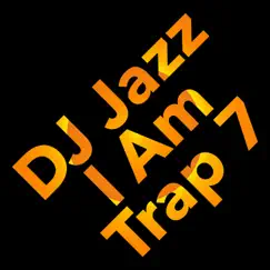 I Am Trap 7.1 by DJ Jazz II album reviews, ratings, credits