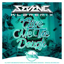 Give Me the Dough (KL2 Remix) - Single by SevenG album reviews, ratings, credits