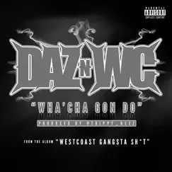 Wha'cha Gon Do - Single by Daz Dillinger & WC album reviews, ratings, credits
