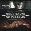 No Me Llamas No Te Llamo (feat. Kendo Kaponi) song lyrics