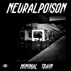 Minimal Train - Single by Neuralpoison album reviews, ratings, credits