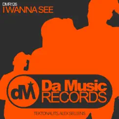 I Wanna See - Single by Tektonauts & Alex Sellens album reviews, ratings, credits