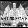 Ain't No Reason - EP album lyrics, reviews, download