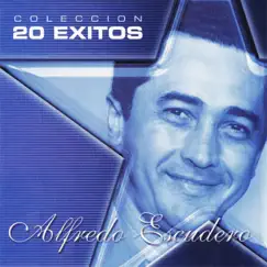 Colección: 20 Éxitos de Alfredo Escudero by Alfredo Escudero album reviews, ratings, credits
