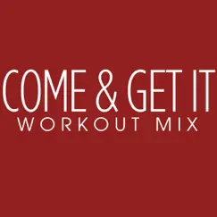 Come & Get It (Workout Extended Remix) Song Lyrics