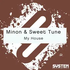 My House - Single by Minon & Sweet Tune album reviews, ratings, credits