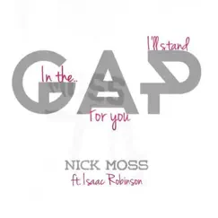 I'll Stand in the Gap for You (feat. Isaac Robinson) - Single by Nick Moss album reviews, ratings, credits