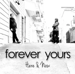 Here and Now by Forever Yours album reviews, ratings, credits