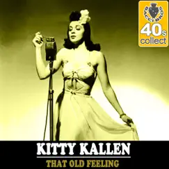 That Old Feeling (Remastered) - Single by Kitty Kallen album reviews, ratings, credits