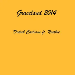 Graceland 2014 (feat. Northie) - Single by Didrik Carlsson album reviews, ratings, credits