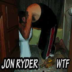 Wtf - Single by Jon Ryder album reviews, ratings, credits