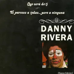 Qué Será de Tí / Te Pareces a Todas... Pero a Ninguna by Danny Rivera album reviews, ratings, credits