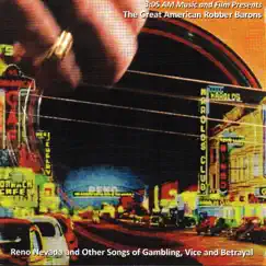 Reno Nevada and Other Songs of Gambling, Vice and Betrayal by The Great American Robber Barons album reviews, ratings, credits