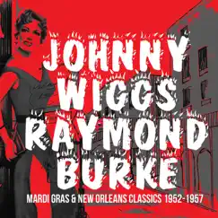 Mardi Gras & New Orleans Classics 1952-1957 by Johnny Wiggs & Raymond Burke album reviews, ratings, credits