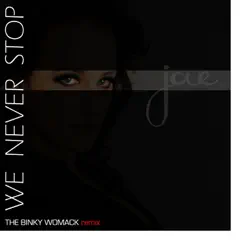 We Never Stop (Binky Womack Remix) Song Lyrics