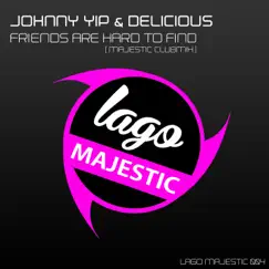 Friends Are Hard To Find - Single by Delicious & DJ Johnny Yip album reviews, ratings, credits