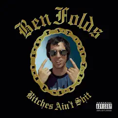 Bitches Ain't Shit (E.P. Version) [feat. Mr. Reynolds & Lin-Z] - Single by Ben Folds album reviews, ratings, credits