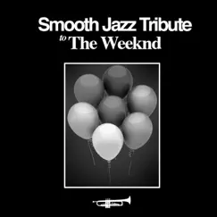 Smooth Jazz Tribute to the Weeknd - EP by Smooth Jazz All Stars album reviews, ratings, credits