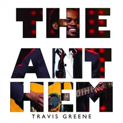 The Anthem - Single by Travis Greene album reviews, ratings, credits
