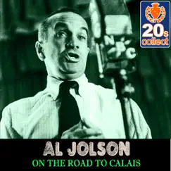 On the Road to Calais (Remastered) - Single by Al Jolson album reviews, ratings, credits