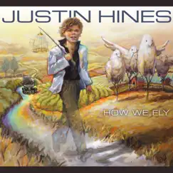 How We Fly by Justin Hines album reviews, ratings, credits