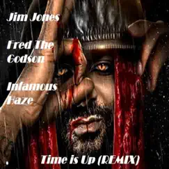 Time Is Up Remix (feat. Fred the Godson & Infamous Haze) - Single by Jim Jones album reviews, ratings, credits